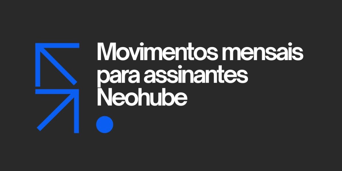 Movimentos mensais para assinantes Neohube
